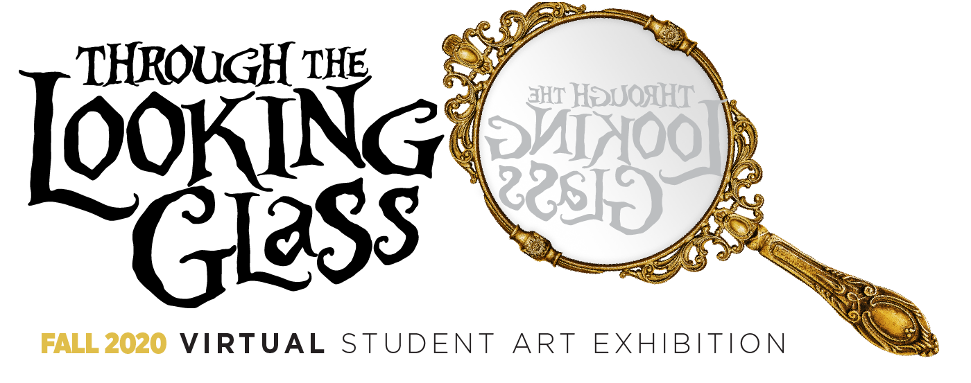 Through the Looking Glass - 2020 Virtual Student Art Exhibition Header