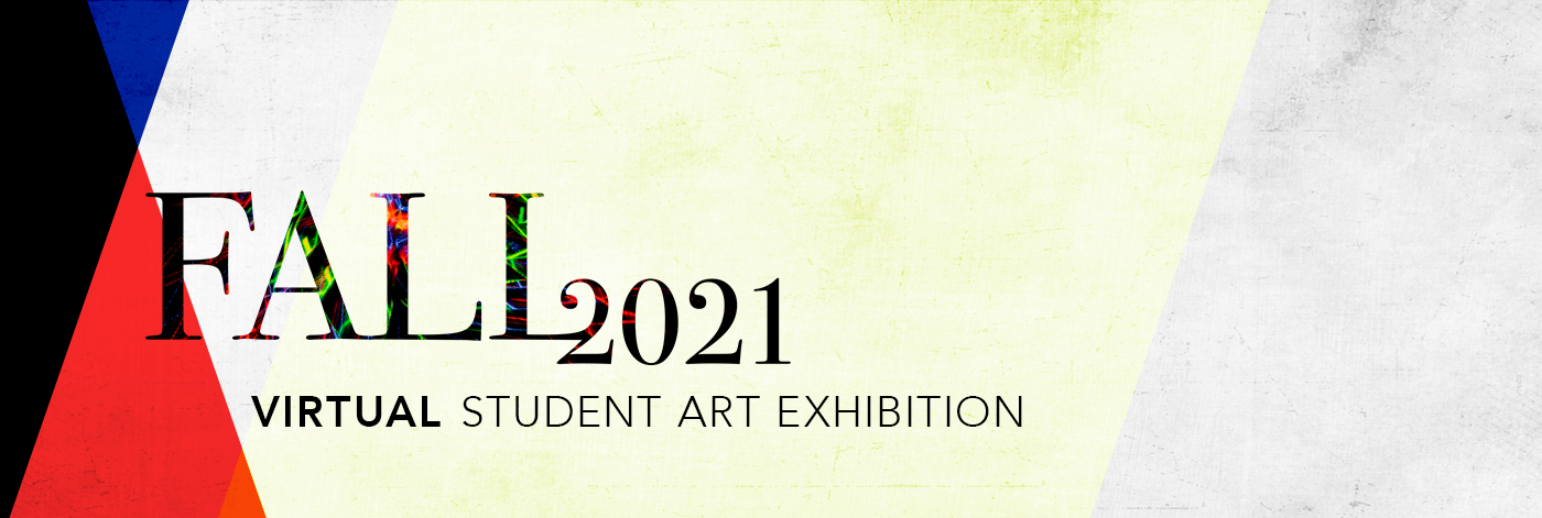 Fall 2021 Virtual Student Art Exhibition Header